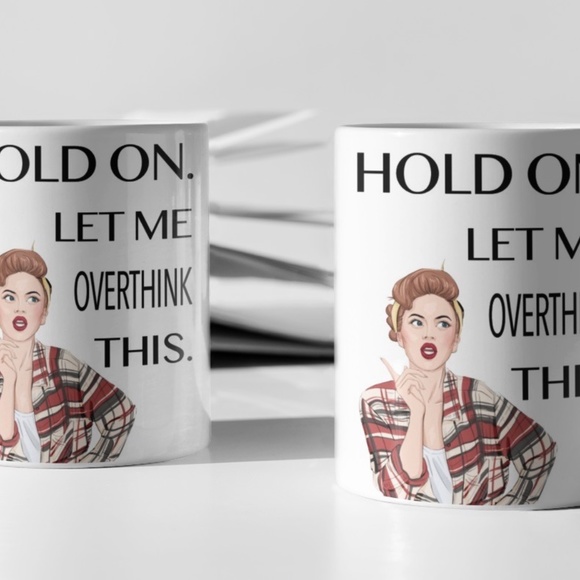 "Hold On While I Over Think This" Funny Ceramic Coffee Mug - Picture 2 of 3
